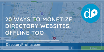 20 Ways To Monetize Directory Websites, Offline Too